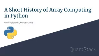 A Short History of Array Computing  in Python  Wolf Vollprecht, PyParis 2018  TOC  -  Array