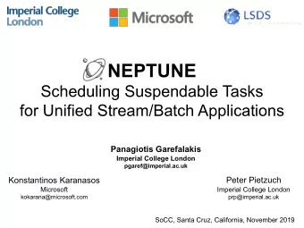NEPTUNE  Scheduling Suspendable Tasks  for Unified Stream/Batch Applications  Panagiotis