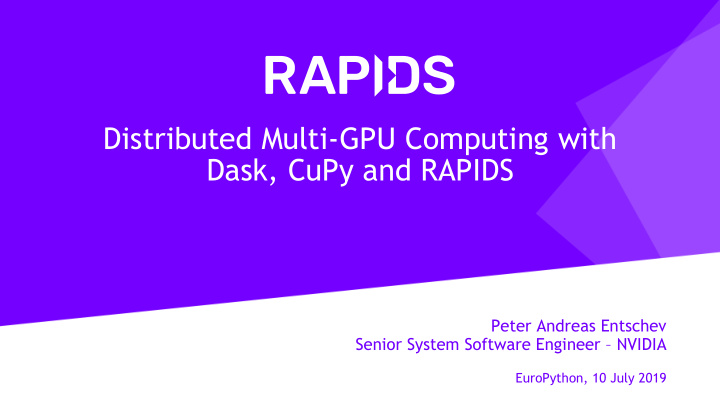 distributed multi gpu computing with dask cupy and rapids