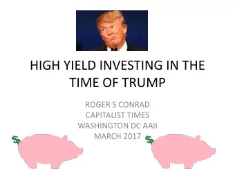 TIME OF TRUMP  ROGER S CONRAD  CAPITALIST TIMES  WASHINGTON DC AAII  MARCH 2017  IN STOCKS WE TRUST