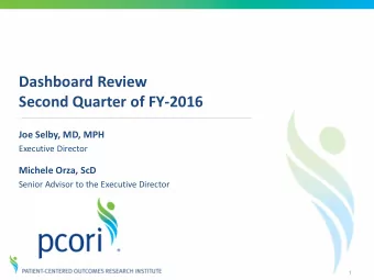 Dashboard Review  Second Quarter of FY-2016  Joe Selby, MD, MPH  Executive Director  Michele Orza,