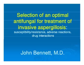 Selection of an optimal  Selection of an optimal  antifungal for treatment of  antifungal for