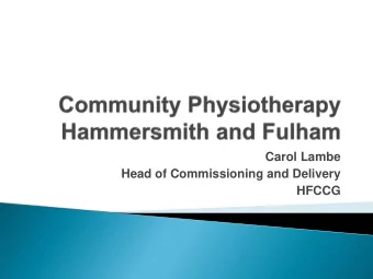 Carol Lambe  Head of Commissioning and Delivery  HFCCG  In 2013/14 an extensive review of MSK