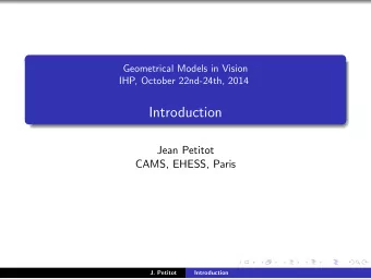 Introduction  Jean Petitot  CAMS, EHESS, Paris  J. Petitot  Introduction  Acknowledgements  Thanks