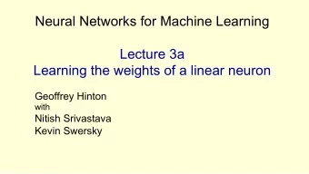Neural Networks for Machine Learning  Lecture 3a  Learning the weights of a linear neuron  Geoffrey