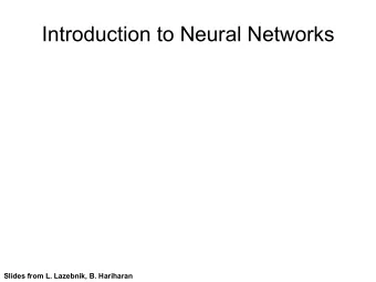 Introduction to Neural Networks  Slides from L. Lazebnik, B. Hariharan  Outline    Perceptrons