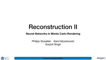 Reconstruction II  Neural Networks in Monte Carlo Rendering  Philipp Slusallek    Karol Myszkowski
