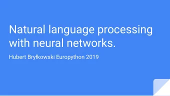 Natural language processing  with neural networks.  Hubert Brykowski Europython 2019  Hubert