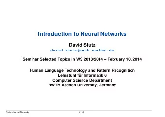 Introduction to Neural Networks  David Stutz  david.stutz@rwth-aachen.de  Seminar Selected Topics