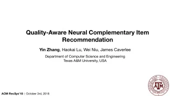 Quality-Aware Neural Complementary Item  Recommendation Yin Zhang , Haokai Lu, Wei Niu, James
