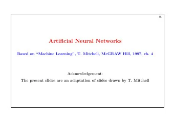 Artificial Neural Networks  Based on Machine Learning, T. Mitchell, McGRAW Hill, 1997, ch. 4