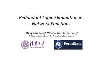 Redundant Logic Elimination in  Network Functions Bangwen Deng 1 , Wenfei Wu 1 , Linhai Song 2  1: