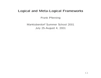 Logical and Meta-Logical Frameworks  Frank Pfenning  Marktoberdorf Summer School 2001  July