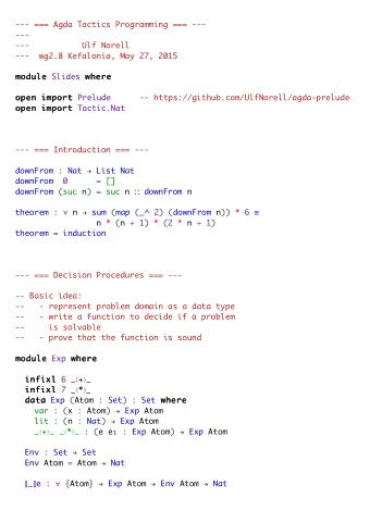 --- === Agda Tactics Programming === ---  ---  ---           Ulf Norell  ---  wg2.8 Kefalonia, May