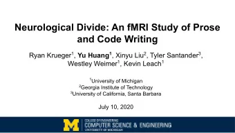 Neurological Divide: An fMRI Study of Prose  and Code Writing Ryan Krueger 1 , Yu Huang 1 , Xinyu