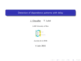 Detection of dependence patterns with delay  J. Chevallier  T. Lalo  LJAD University of Nice