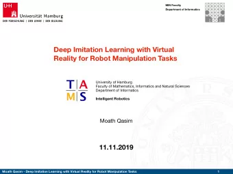 Deep Imitation Learning with Virtual  Reality for Robot Manipulation Tasks University of Hamburg