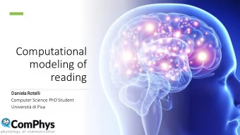 Computational  modeling of  reading  Danie  niela Rotelli  lli  Computer Science PhD Student