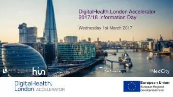 DigitalHealth.London Accelerator  2017/18 Information Day Wednesday 1st March 2017  Agenda 09:00