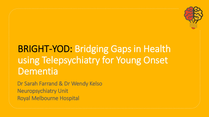 usin ing telepsychiatry ry for young onset
