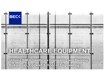 HEALTHCARE EQUIPMENT  Utilizing BIM In Healthcare Engineering and Planning  Bukola Jaji, Cockrell