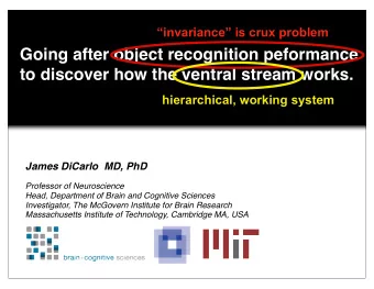 Going after object recognition peformance  to discover how the ventral stream works.  hierarchical,