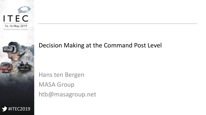 decision making at the command post level hans ten bergen