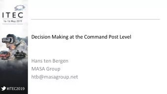 Decision Making at the Command Post Level  Hans ten Bergen  MASA Group  htb@masagroup.net