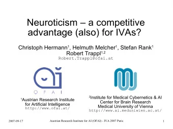 Neuroticism  a competitive  advantage (also) for IVAs? Christoph Hermann 1 , Helmuth Melcher 1 ,