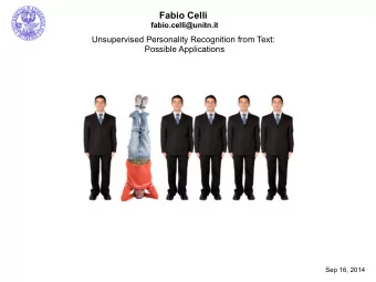 Fabio Celli  fabio.celli@unitn.it  Unsupervised Personality Recognition from Text:  Possible