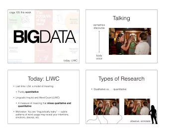 BIG DA  T  A  body  voice  today: LIWC  Today: LIWC  Types of Research  Last time: LSA, a model