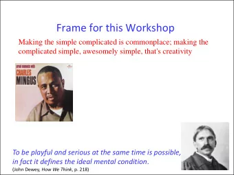 Frame for this Workshop  Making the simple complicated is commonplace; making the  complicated