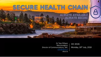 HIC 2018|  Neurosurgeon Monday, 30 th July, 2018  Director of Communications, SHC  tom@shcx.io