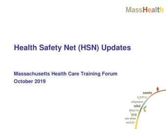 Health Safety Net (HSN) Updates  Massachusetts Health Care Training Forum  October 2019  Agenda
