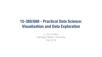 15-388/688 - Practical Data Science:  Visualization and Data Exploration  J. Zico Kolter  Carnegie