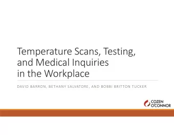Temperature Scans, Testing,  and Medical Inquiries  in the Workplace  DAVID BARRON, BETHANY