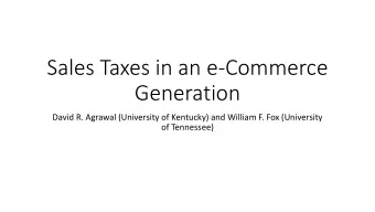 Sales Taxes in an e-Commerce  Generation  David R. Agrawal (University of Kentucky) and William F.