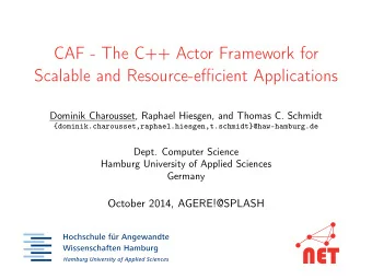 CAF - The C++ Actor Framework for Scalable and Resource-e ffi cient Applications  Dominik