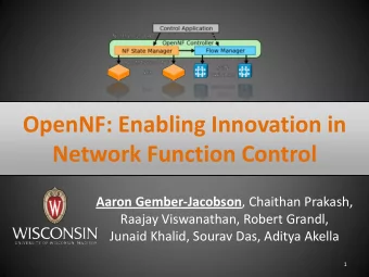 Network Function Control Aaron Gember-Jacobson , Chaithan Prakash,  Raajay Viswanathan, Robert
