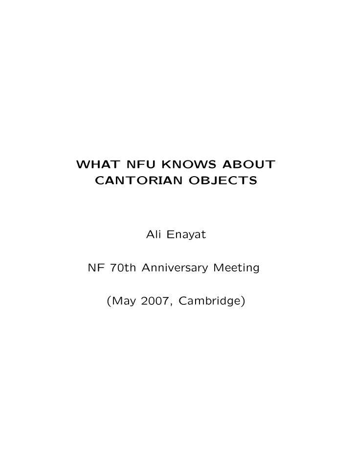 what nfu knows about cantorian objects ali enayat nf 70th