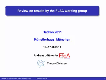 Review on results by the FLAG working group  Hadron 2011  K  unstlerhaus, M  unchen