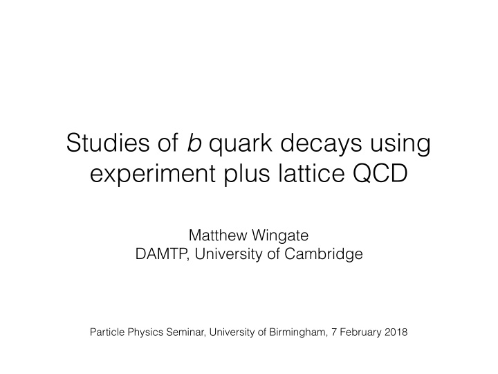 studies of b quark decays using experiment plus lattice