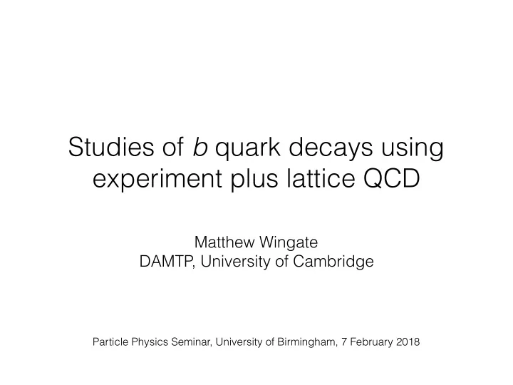 studies of b quark decays using experiment plus lattice