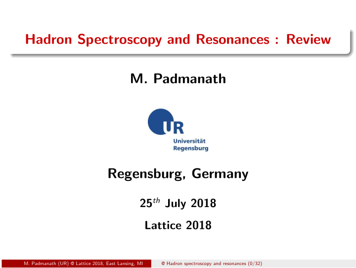 hadron spectroscopy and resonances review m padmanath