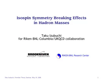 Isospin Symmetry Breaking Effects  in Hadron Masses  Taku Izubuchi  for Riken-BNL-Columbia/UKQCD