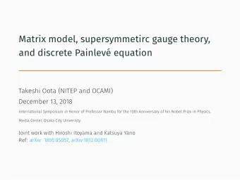 Matrix model, supersymmetirc gauge theory,  and discrete Painlev equation  Takeshi Oota (NITEP