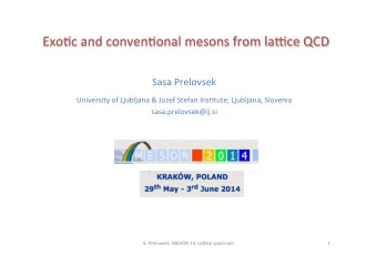 Exo%c  and  conven%onal  mesons  from  la1ce  QCD    Sasa  Prelovsek