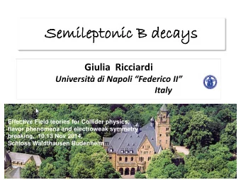 Semi  milept  leptonic  ic B decays  La Thuile, Mar 10 th -17 th ,  2012  Giulia  Ricciardi