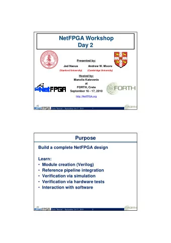NetFPGA Workshop  Day 2  Presented by:  Jad Naous  Andrew W. Moore  (Stanford University)