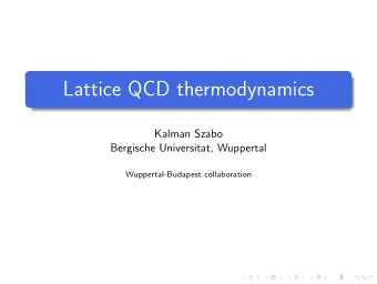 Lattice QCD thermodynamics  Kalman Szabo  Bergische Universitat, Wuppertal  Wuppertal-Budapest